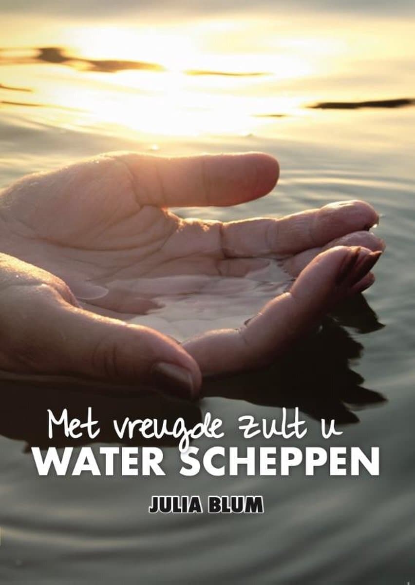 Met vreugde zult u water scheppen